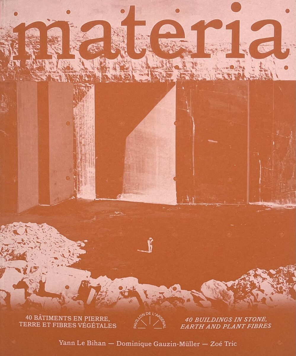 , Materia Architectures - 40 bâtiments en pierre, terre et fibres végétales